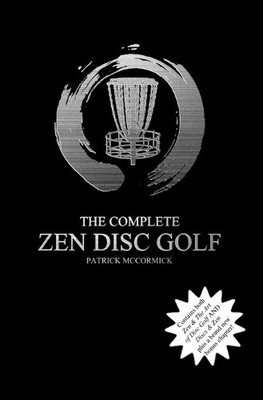Patrick D McCormick The Complete Zen Disc Golf (Taschenbuch)