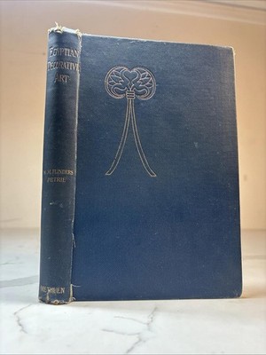 Egyptian Decorative Art W. M. Flinders Petrie 1895 1st Edition
