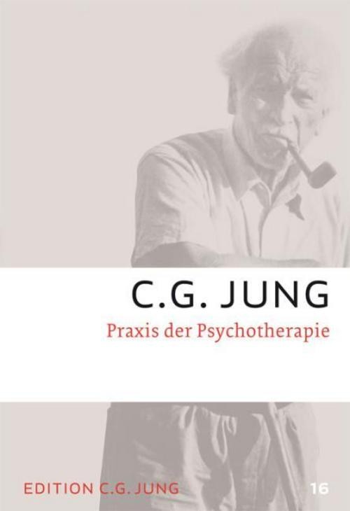 Praxis der Psychotherapie C. G. Jung