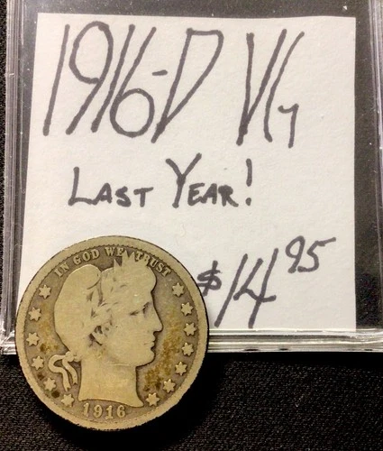 1916 D Barber Silver Quarter VG! Last Year! ENN Coins