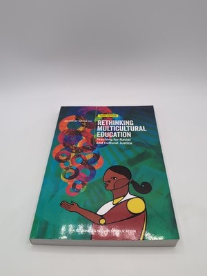 Rethinking Multicultural Education : Teaching for Racial and Cultural Justice by