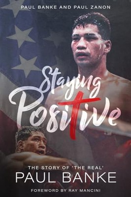 Staying Positive: The Story of the `The Real' Paul Banke by Paul Banke NEW BOOK