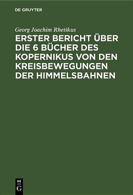 Erster Bericht ber Die 6 Bcher Des Kopernikus Von Den Kreisbewegungen Der Himmel