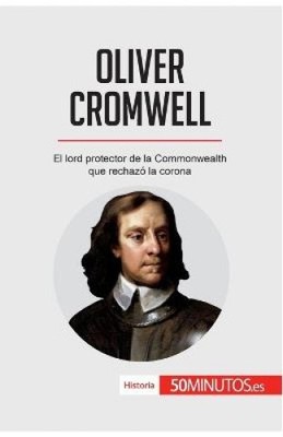 Oliver Cromwell: El lord protector de la Commonwealth que rechazó la corona