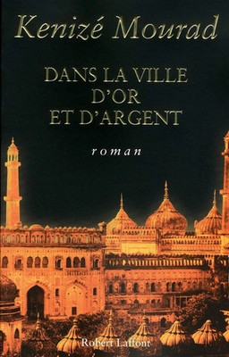 Kénizé Mourad: Dans la ville d'or et d'argent - Historischer Roman Französisch