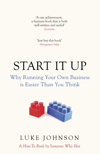 Start It Up: Why Running Your Own Business is Easier Than You  ,