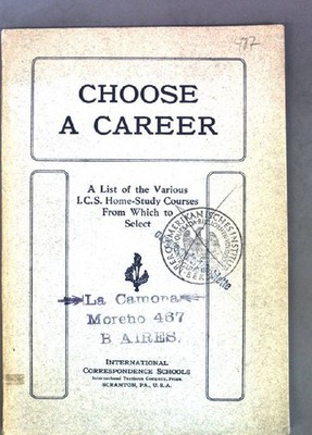 Choose a Career : A List of the Various I.C.S. Home-Study Courses from which to