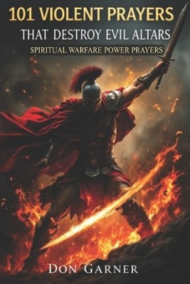 101 Violent Prayers that Destroy Evil Altars by Don Garner Paperback Book