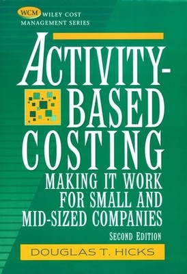 Activity-Based Costing: Making it Work for Small and Mid-Sized Companies