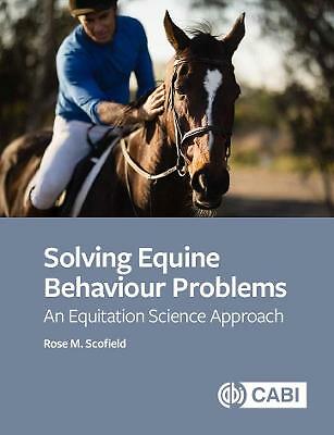 Solving Equine Behaviour Problems: An Equitation Science Approach by Rose M...