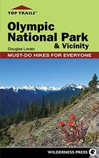 TOP TRAILS: OLYMPIC NATIONAL PARK AND VICINITY: MUST-DO By Douglas Lorain *NEW*