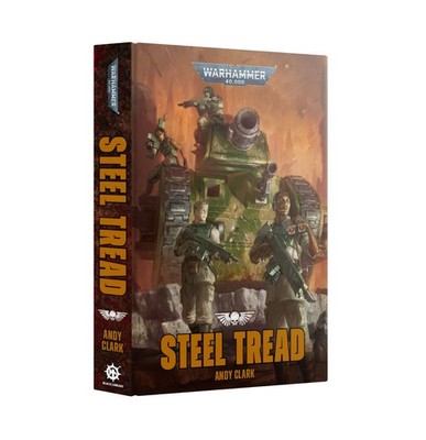 Warhammer 40K Steel Tread Astra Militarum Black Library Novel HB NEW RBGH