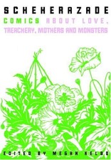 Scheherazade: Comics About Love, Treachery, Mothers, and Monsters by Kelso