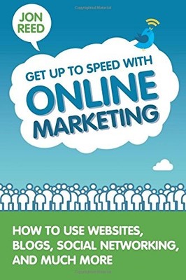 GET UP TO SPEED WITH ONLINE MARKETING: HOW TO USE By Jon Reed **Excellent**