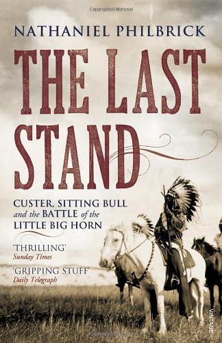 The Last Stand: Custer, Sitting Bull and the Battle of the Litt .9780099521242