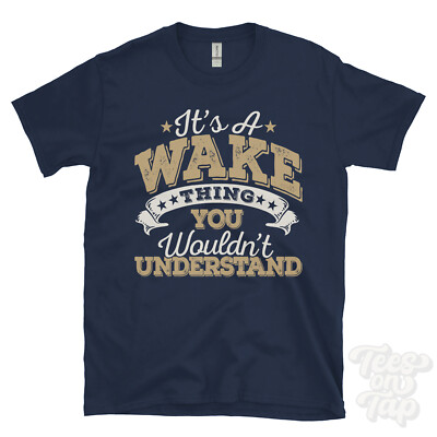 IT'S A WAKE NAME THING YOU WOULDN'T UNDERSTAND MENS/WOMENS FUNNY T-SHIRT