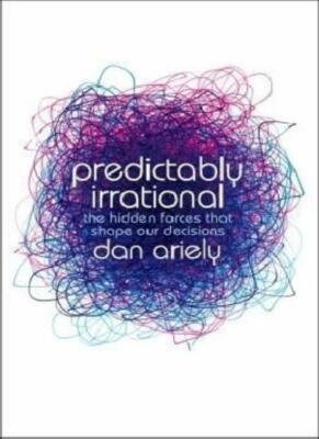 Predictably Irrational: The Hidden Forces that Shape Our Decis ,.9780007256525