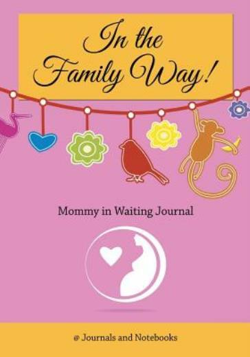 Pregnancy Journal for Expecting Moms – In The Family Way