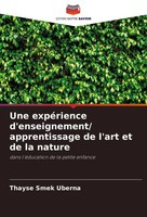 Une ExpéRience D'enseignement/ Apprentissage De L'art Et De La Nature Uberna