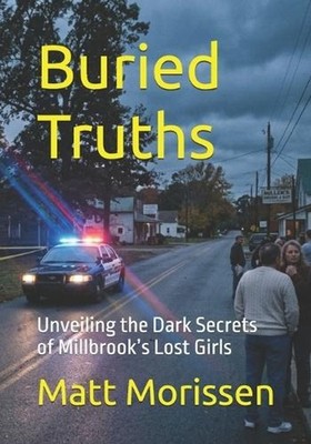 Buried Truths: Unveiling the Dark Secrets of Millbrook's Lost Girls by Matt Mori