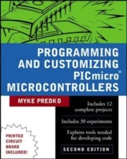 Programming & Customizing PICmicro Microcontrollers by Myke Predko INCLUDES CIRC