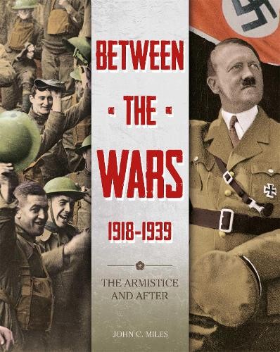 Between the Wars: 1918-1939: The Armistice and After - 9781445150604