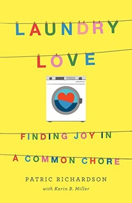 Laundry Love: Finding Joy in a Common Chore Patric Richardson New Book