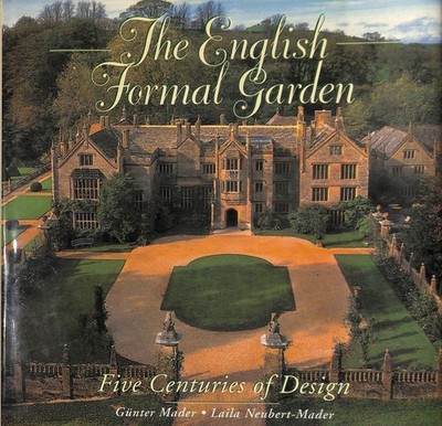 The English Formal Garden. Five Centuries of Design - Mader - Aurum Press 1997