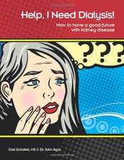 Help, I Need Dialysis! How to have a good fut...