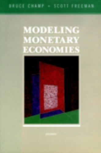 Modeling Monetary Economies by Bruce Champ and Scott Freeman (1993 ...