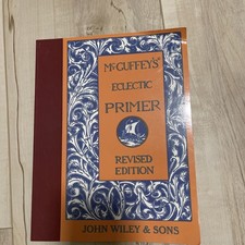 McGuffey&rsquo;s Eclectic Primer Revised Edition John Wiley & Sons