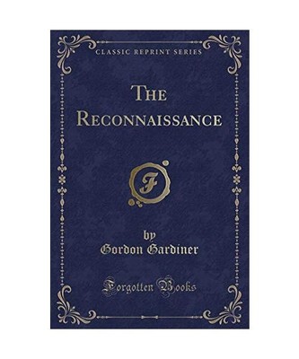 The Reconnaissance [Classic Reprint], Gordon Gardiner