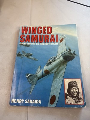 Winged Samurai Saburo Sakai and the Zero Fighter Pilots, Henry Sakaida 1st Print