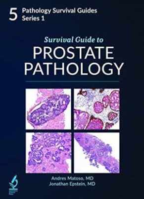 Survival Guide to Prostate Pathology - Textbook, by Andres Matoso MD; - New