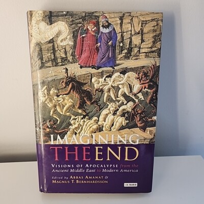 Imagining the End: Visions of Apocalypse from the Ancient Middle East to Modern