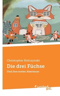 Die drei Fchse: Und ihre ersten Abenteuer by Christopher Kielczynski (German) Pa