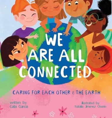 We Are All Connected : Taking care of each other & the earth