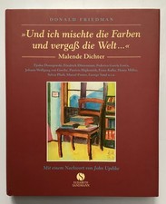 Und ich mischte die Farben und vergaß die Welt. Malende Dichter Friedman, Donald