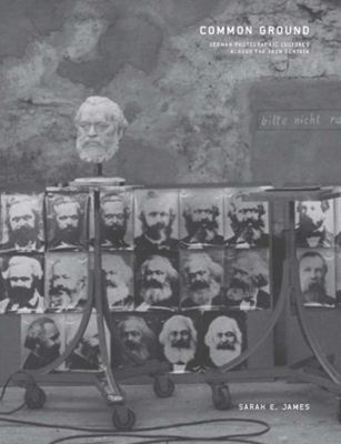 Common Ground : German Photographic Cultures Across the Iron Curt