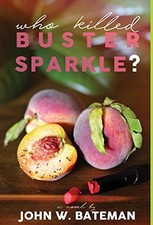 WHO KILLED BUSTER SPARKLE By John W Bateman - Hardcover **BRAND NEW**