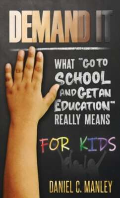 Demand It For Kids: What Go To School And Get An Education Really Means: New