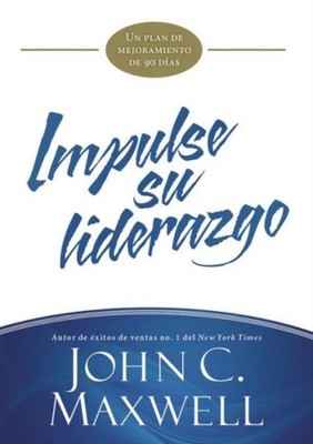 Impulse Su Liderazgo: Un Plan De Mejoramiento De 90 D?As