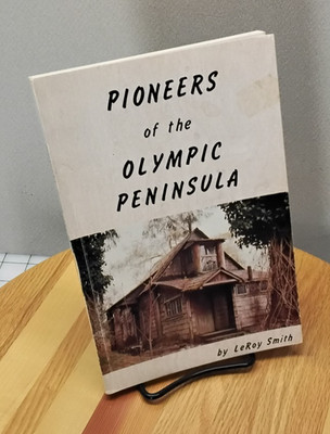 Pioneers of the Olympic Peninsula pb, SIGNED Le Roy Smith 1977 RF2b