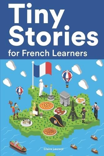 Claire Laurent Tiny Stories for French Learners (Tascabile)