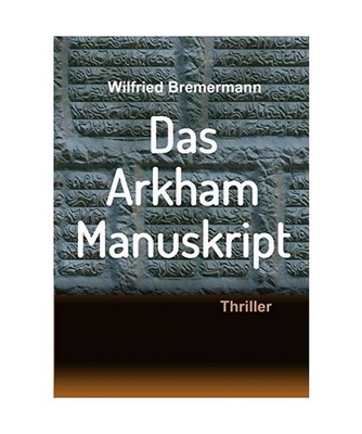 Das Arkham-Manuskript: Thriller: Thriller, Bremermann, Wilfried