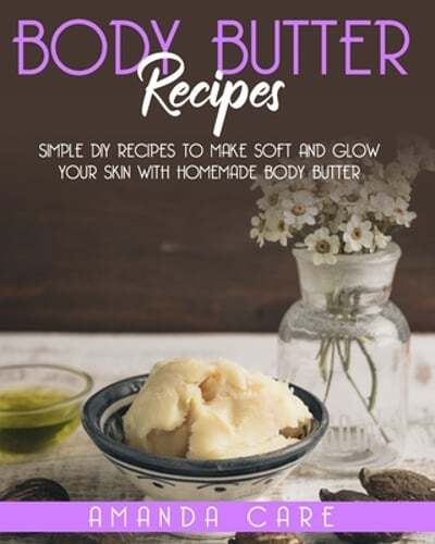DIY Body Butter Recipes for Soft, Glowing Skin at Home