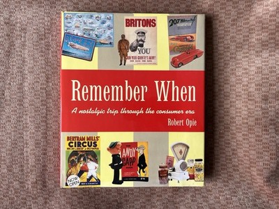 Remember When By Robert Opie A Nostalgic Trip Through The Consumer Era Hardcover
