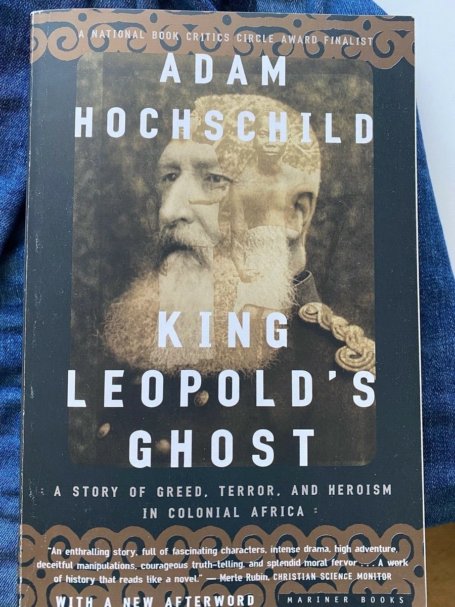 King Leopold's Ghost: A Story of Greed, by Hochschild, Adam