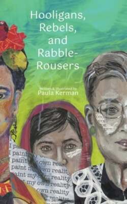 Hooligans, Rebels, and Rabble-Rousers by Paula Kerman: New