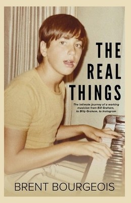 The Real Things: The Intimate Journey of a Working Musician from Bill Graham to 